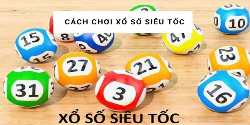 Xổ số siêu tốc là gì?